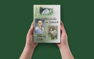 Bejvávalo na Šumavě - příroda a lidé